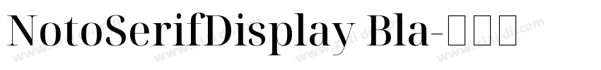 NotoSerifDisplay Bla字体转换 NotoSerifDisplay Bla字体转换